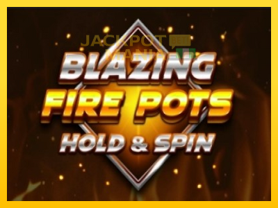 Masina de jocuri Blazing Fire Pots Hold & Spin cu șansa de a câștiga