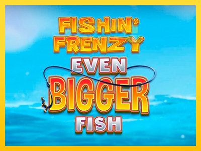 Masina de jocuri Fishin Frenzy Even Bigger Fish cu șansa de a câștiga