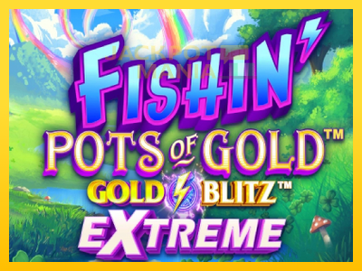 Masina de jocuri Fishin Pots of Gold: Gold Blitz Extreme cu șansa de a câștiga